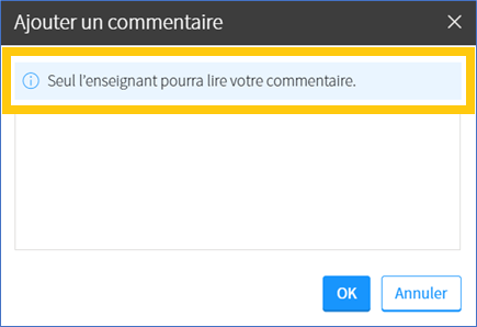 Capture d'écran de la fenêtre «ajouter un commentaire», avec la mention «seul l'enseignant pourra lire votre commentaire»