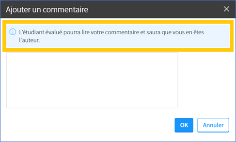 Capture d'écran de la fenêtre «ajouter un commentaire», avec la mention «L'étudiant évalué pourra lire votre commentaire et saura que vous en êtes l'auteur»